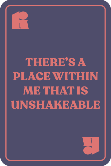 There’s a place within me that is unshakeable